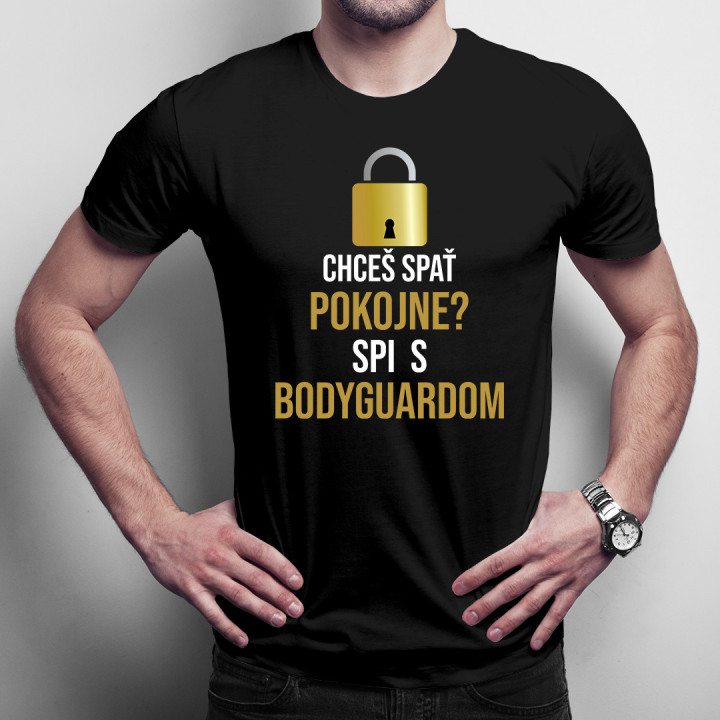 Chceš spať pokojne? Spi s bodyguardom - pánske tričko s potlačou
