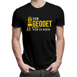 Som geodet, viem, čo robím - pánske tričko s potlačou