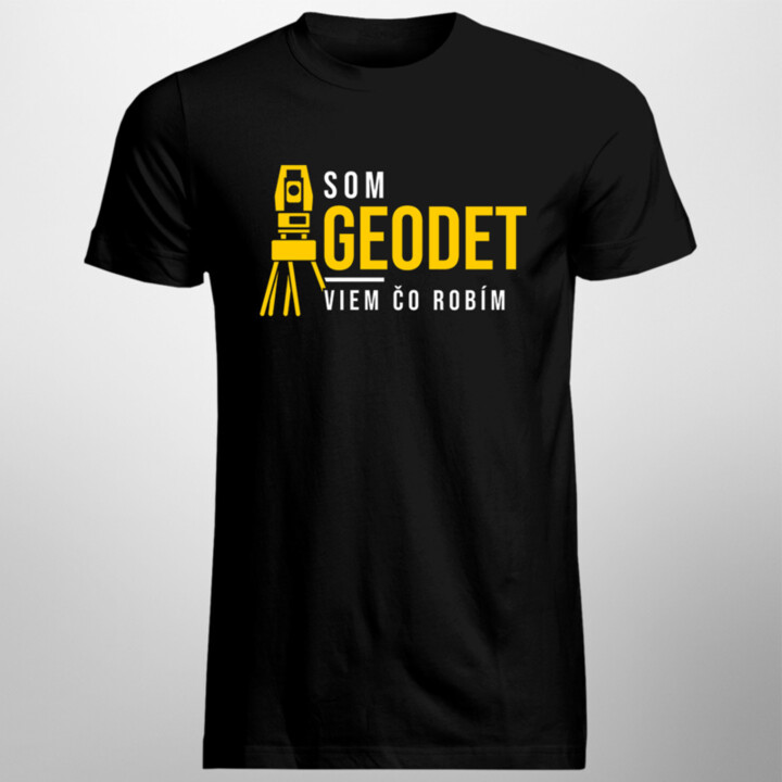 Som geodet, viem, čo robím - pánske tričko s potlačou