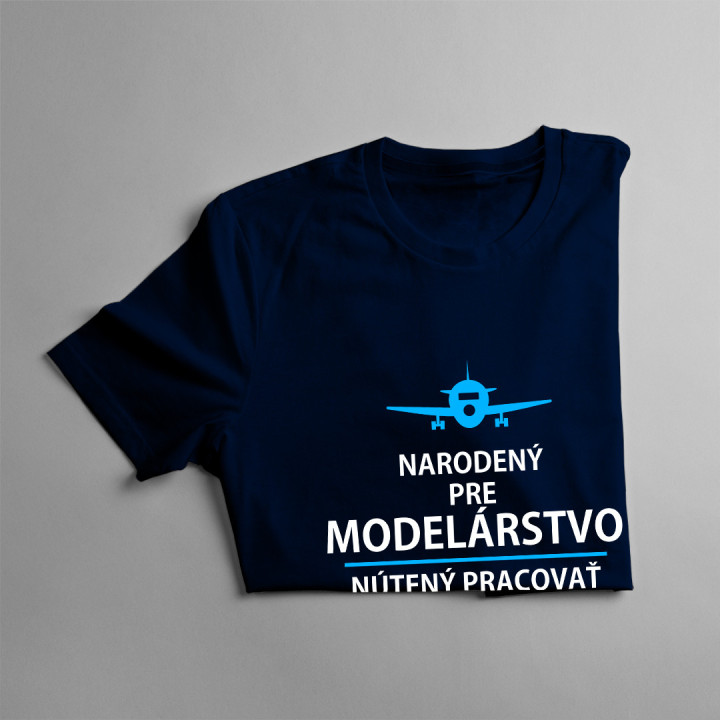 Narodený pre modelárstvo, nútený pracovať
