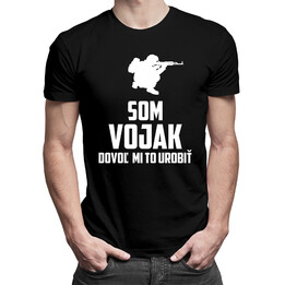Som vojak - dovoľ mi to urobiť - pánske tričko s potlačou