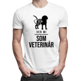 Ver mi - Som veterinár - pánske a dámske tričko s potlačou