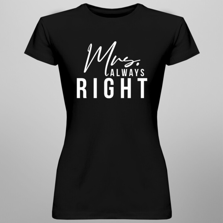 Mrs. Always Right - dámske tričko s potlačou