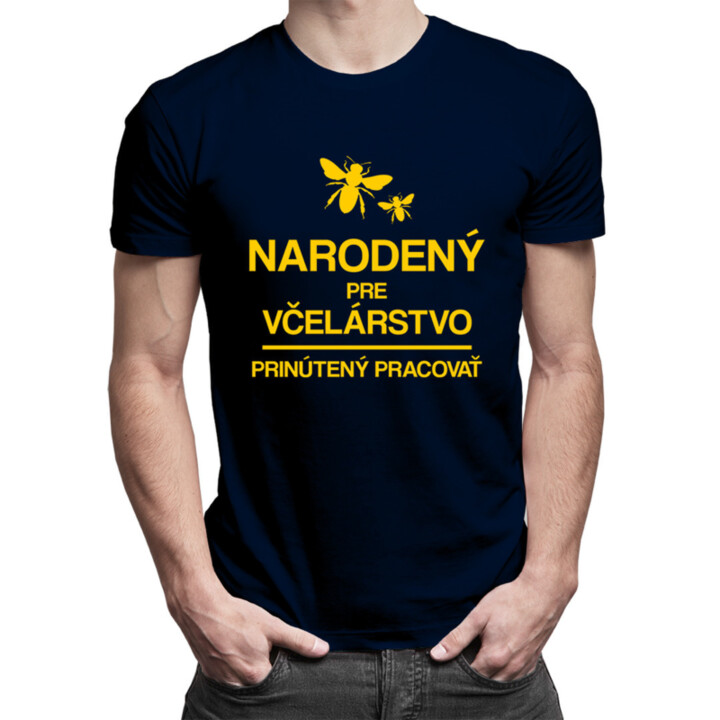 Narodený pre včelárstvo - prinútený pracovať - pánske tričko s potlačou