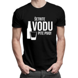 Šetrite vodu – pite pivo - pánske tričko s potlačou