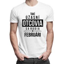 Takí úžasní otcovia sa rodia vo februári