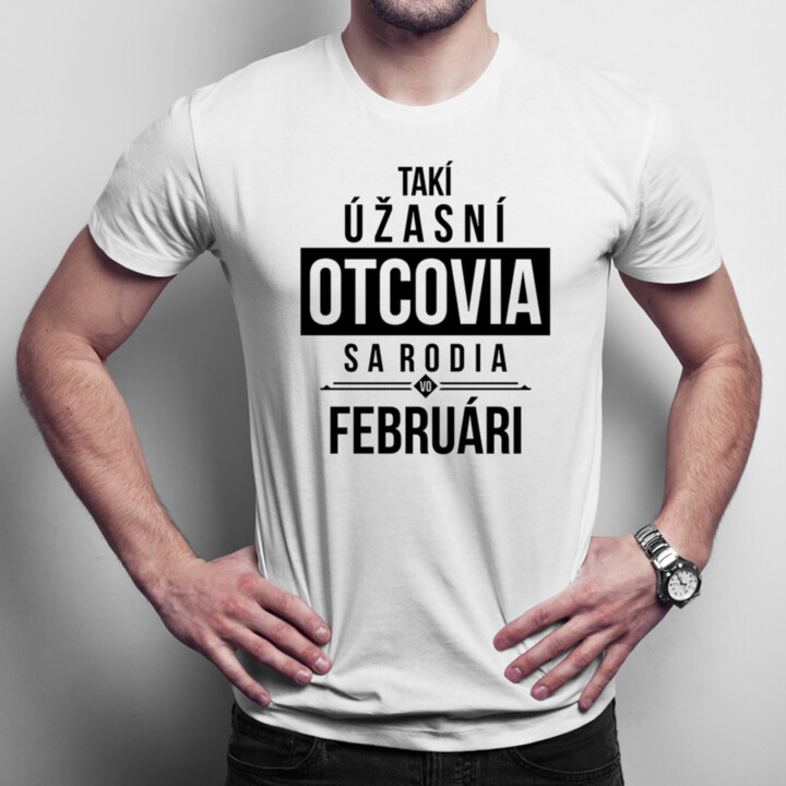 Takí úžasní otcovia sa rodia vo februári