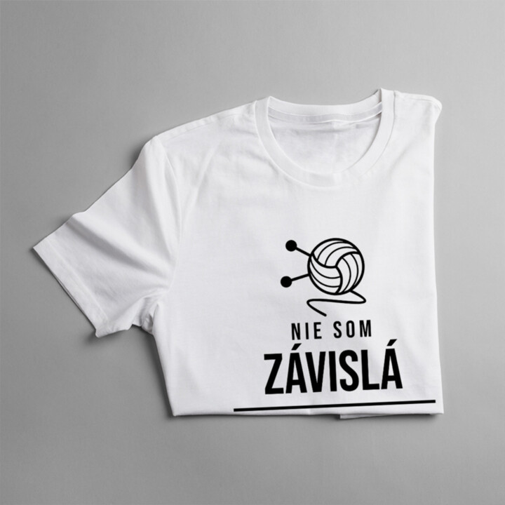 Nie som závislá - pletenie je mojím koníčkom - dámske tričko s potlačou