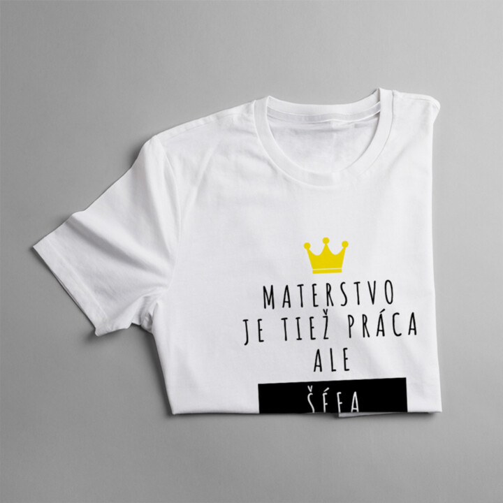 Materstvo je tiež práca, ale šéfa treba nosiť na rukách - dámske tričko s potlačou