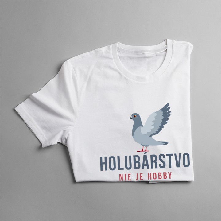Holubárstvo nie je hobby, je to môj útek od reality - Pánske tričko s potlačou
