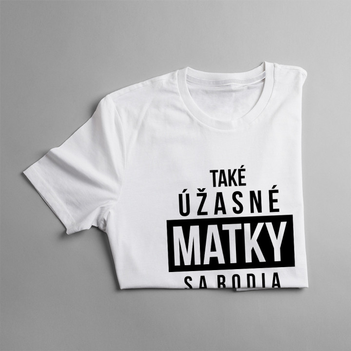 Také úžasné matky sa rodia v marci - dámske tričko s potlačou