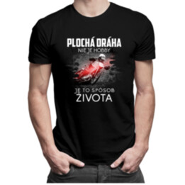 Plochá dráha nie je hobby, je to spôsob života - pánske  tričko s potlačou