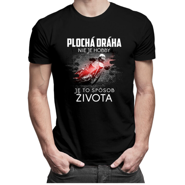 Plochá dráha nie je hobby, je to spôsob života - pánske  tričko s potlačou