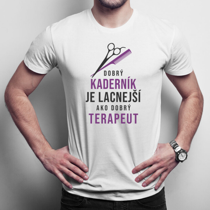 Dobrý kaderník je lacnejší ako dobrý terapeut - pánske tričko s potlačou