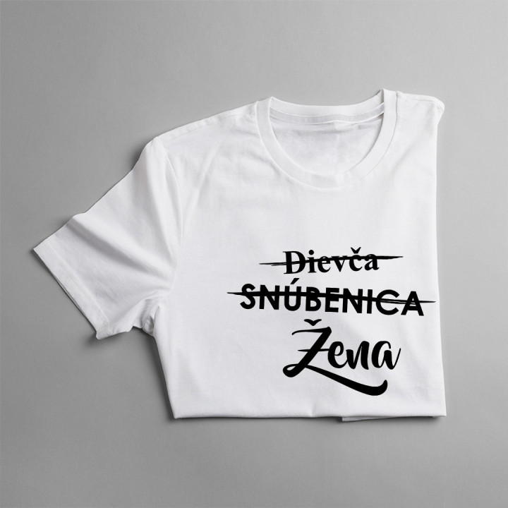 Dievča, snúbenica, žena - dámske tričko s potlačou
