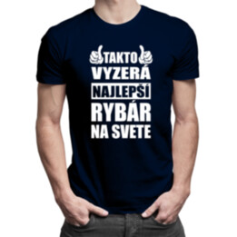 Takto vyzerá najlepší rybár na svete - pánske tričko s potlačou