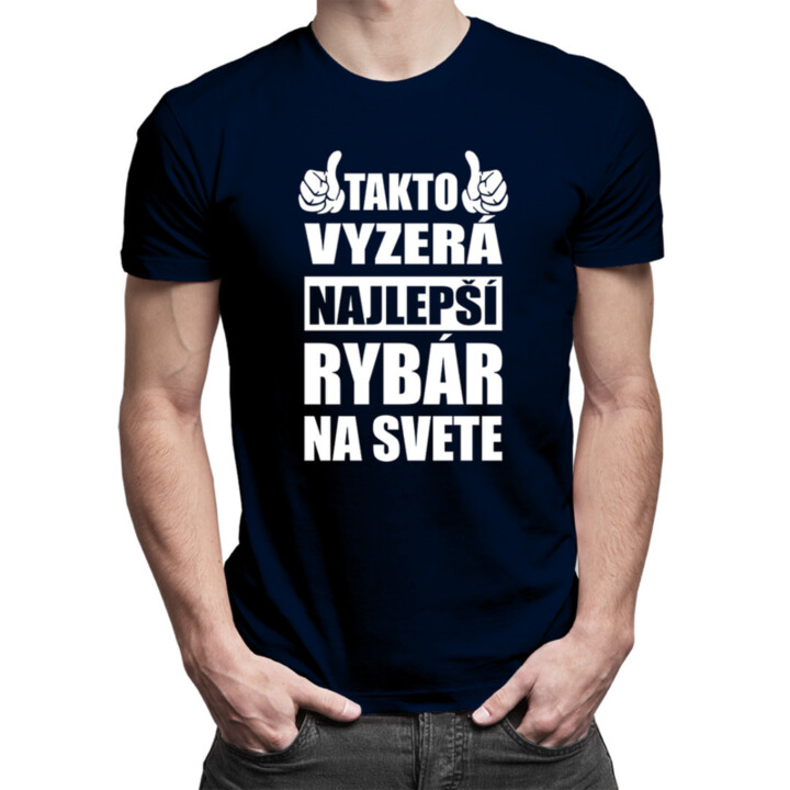 Takto vyzerá najlepší rybár na svete - pánske tričko s potlačou