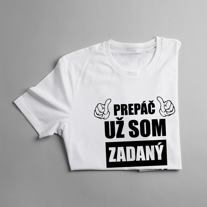 Prepáč, už som zadaný so sexy dievčaťom - pánske tričko s potlačou