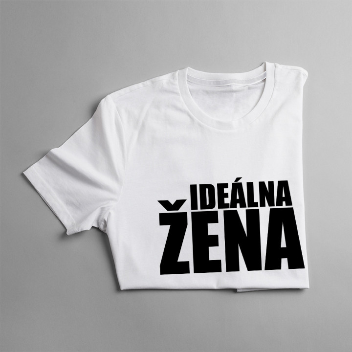 Ideálna žena - dámske tričko s potlačou