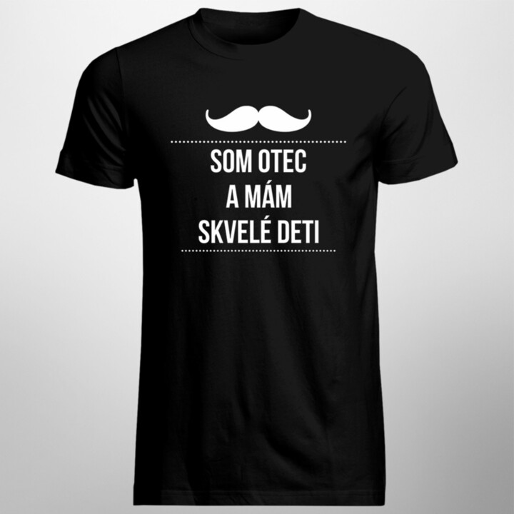 Som otec a mám skvelé deti - pánske tričko s potlačou