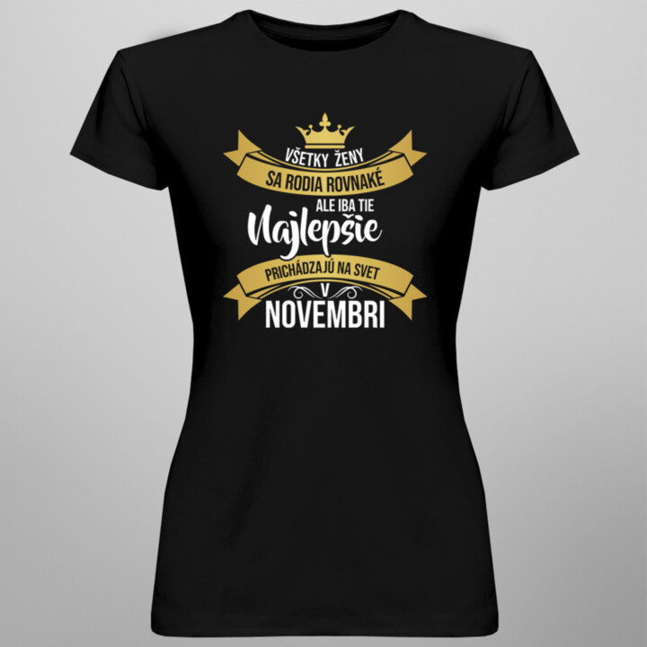 Všetky ženy sa rodia rovnaké - novembri - dámske tričko s potlačou