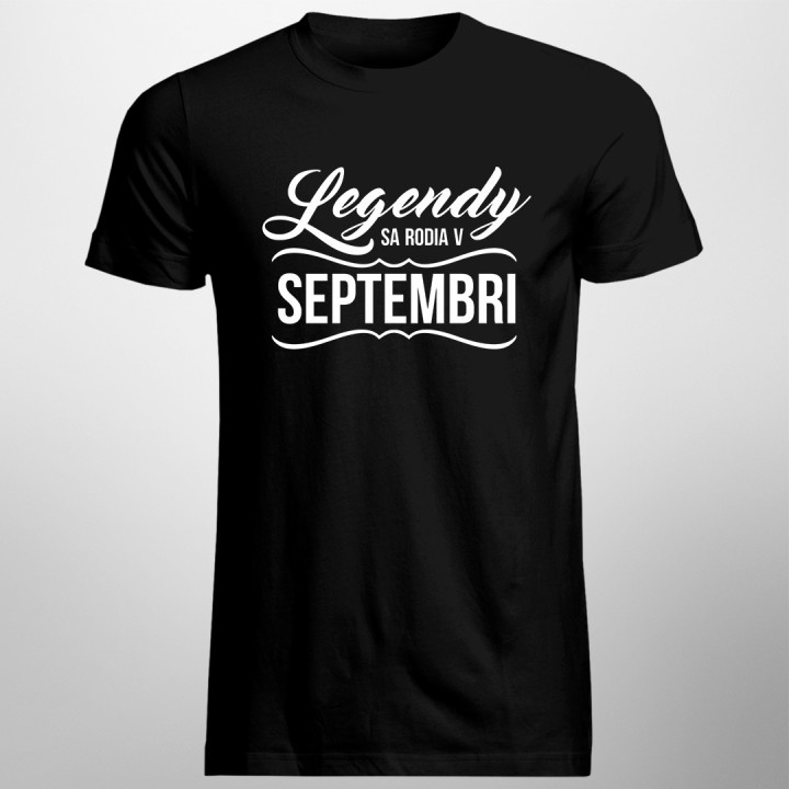 Legendy sa rodia v septembri - pánske  tričko s potlačou