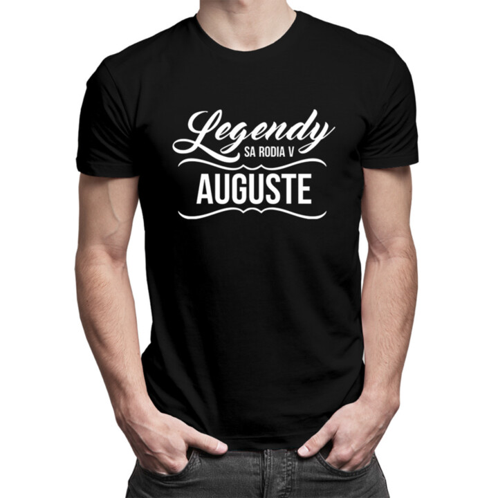 Legendy sa rodia v auguste - pánske a dámske tričko s potlačou