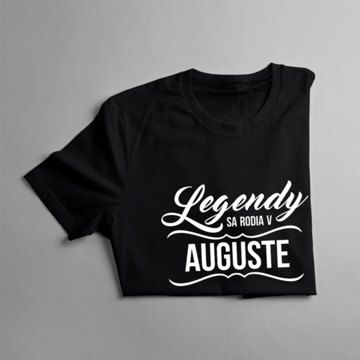 Legendy sa rodia v auguste - pánske a dámske tričko s potlačou
