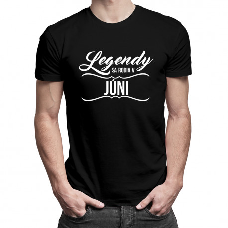 Legendy sa rodia v júni - pánske  tričko s potlačou