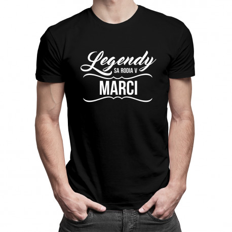 Legendy sa rodia v marci - pánske tričko s potlačou