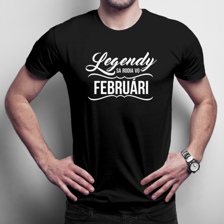 Legendy sa rodia vo februári - pánske  tričko s potlačou