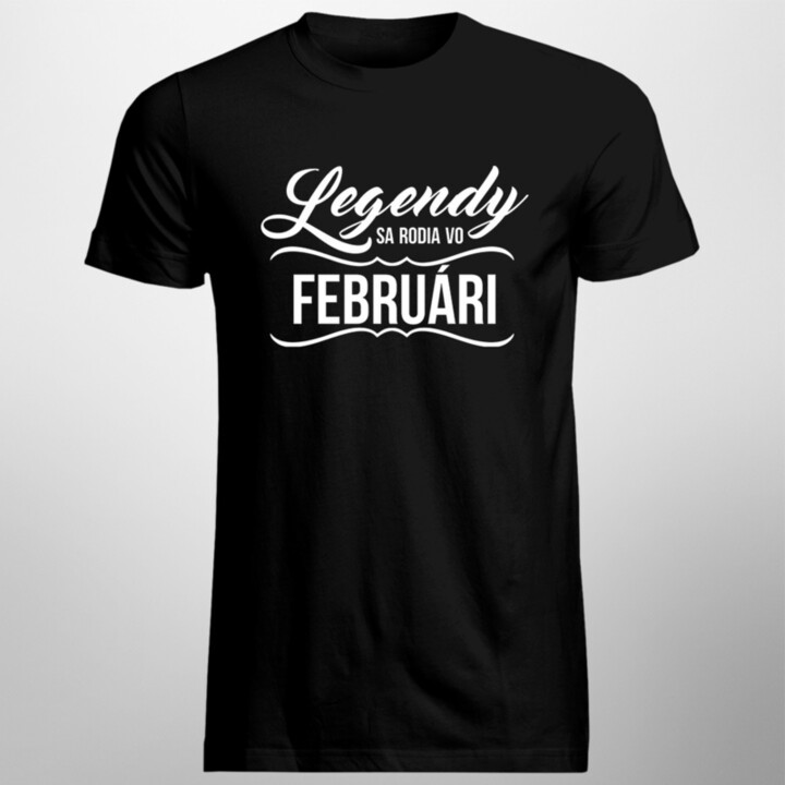 Legendy sa rodia vo februári - pánske  tričko s potlačou
