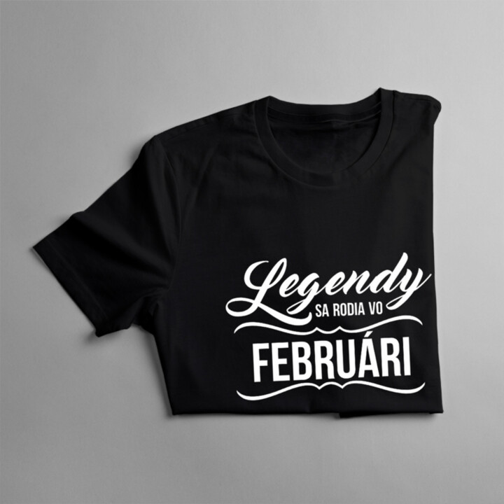 Legendy sa rodia vo februári - pánske  tričko s potlačou