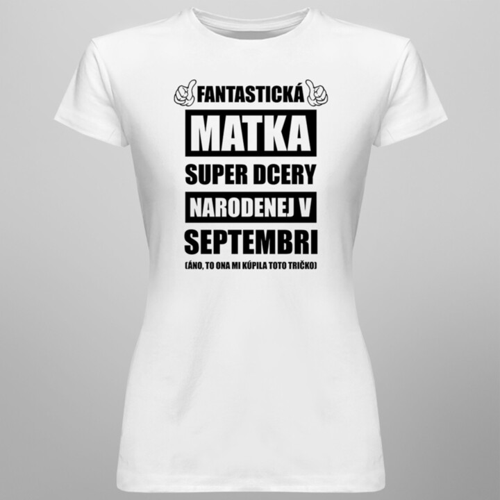 Fantastická matka super dcéry narodenej v septembri - dámske tričko s potlačou