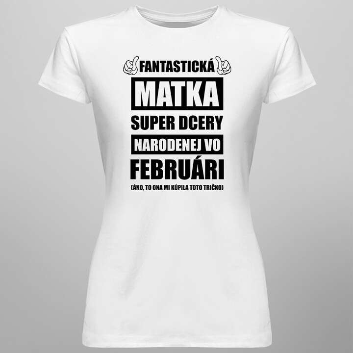 Fantastická matka super dcéry narodenej vo februári - dámske tričko s potlačou