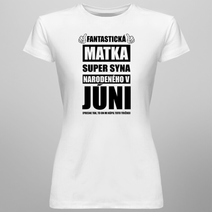 Fantastická matka super syna narodeného v júni - dámske tričko s potlačou