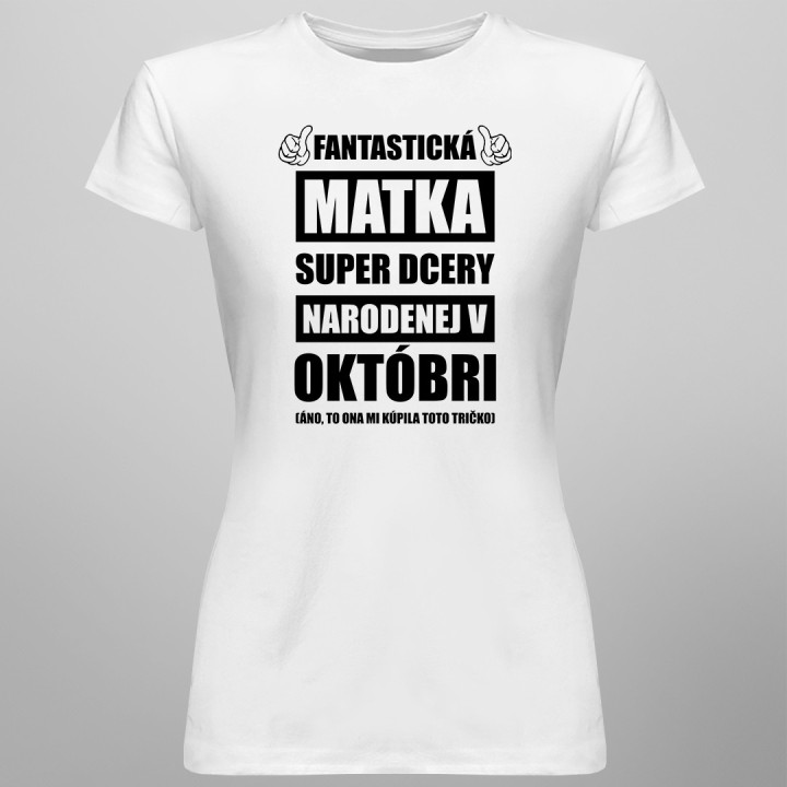 Fantastická matka super dcéry narodenej v októbri - dámske tričko s potlačou