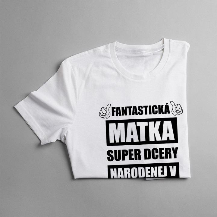 Fantastická matka super dcéry narodenej v októbri - dámske tričko s potlačou