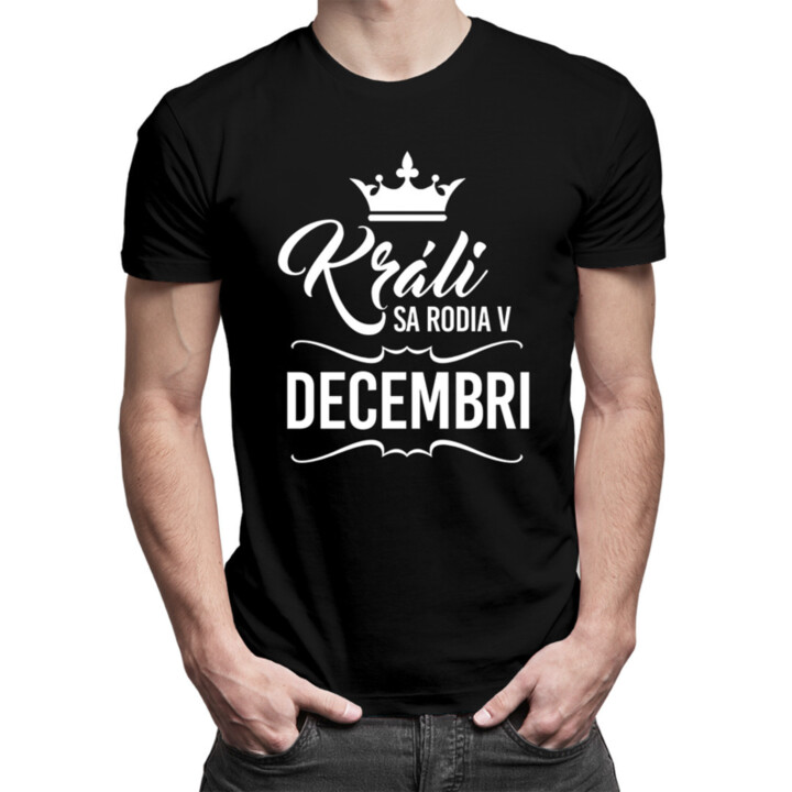 Králi sa rodia v decembri - pánske tričko s potlačou