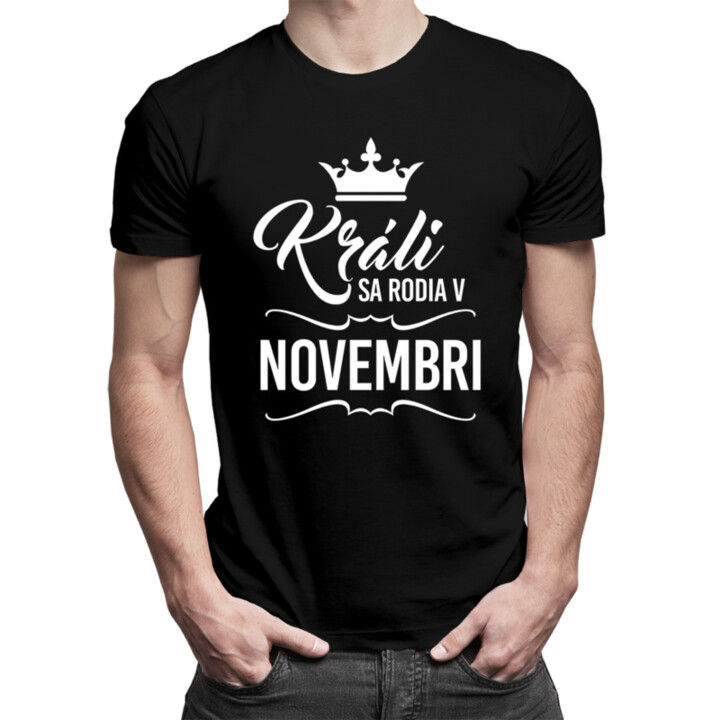 Králi sa rodia v novembri - pánske tričko s potlačou