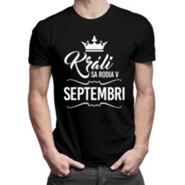Králi sa rodia v septembri - pánske tričko s potlačou