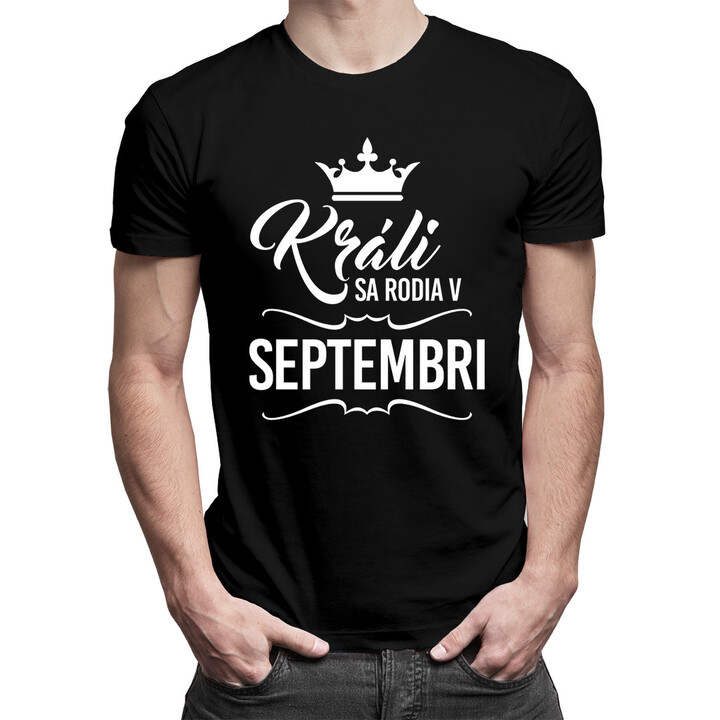 Králi sa rodia v septembri - pánske tričko s potlačou