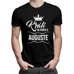 Králi sa rodia v auguste - pánske tričko s potlačou