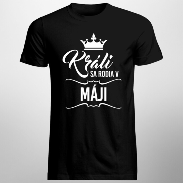 Králi sa rodia v máji - pánske tričko s potlačou