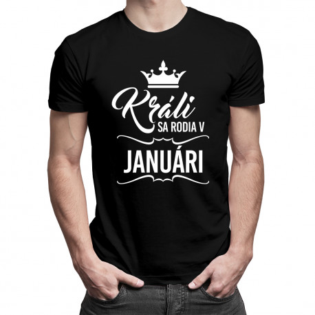 Králi sa rodia v januári - pánske tričko s potlačou
