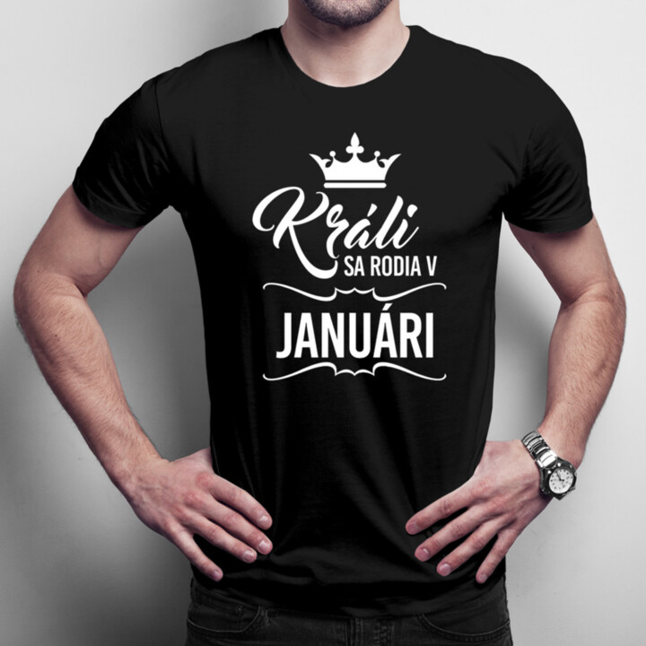 Králi sa rodia v januári - pánske tričko s potlačou