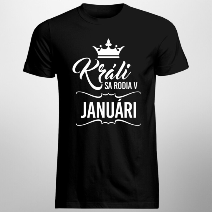 Králi sa rodia v januári - pánske tričko s potlačou