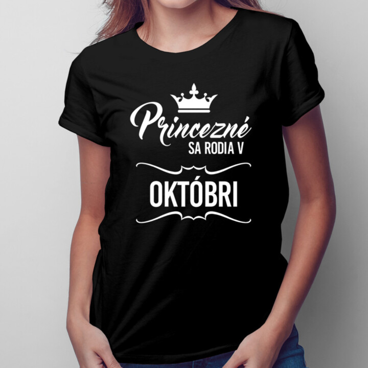 Princezné sa rodia v októbri - dámske tričko s potlačou