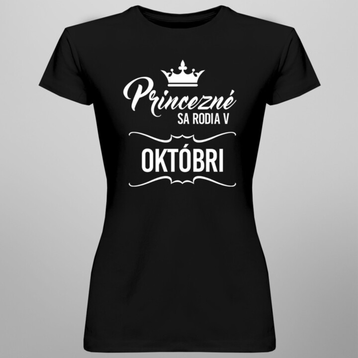 Princezné sa rodia v októbri - dámske tričko s potlačou