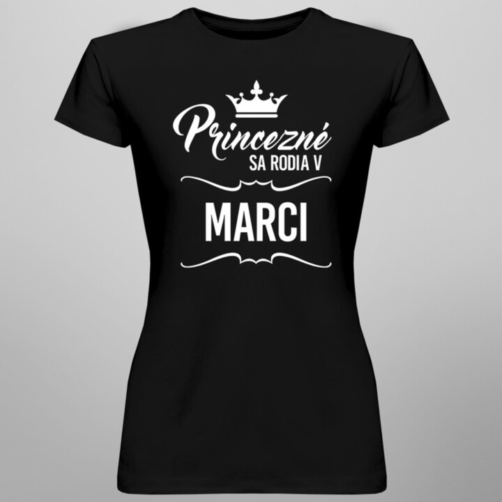 Princezné sa rodia v marci - dámske tričko s potlačou